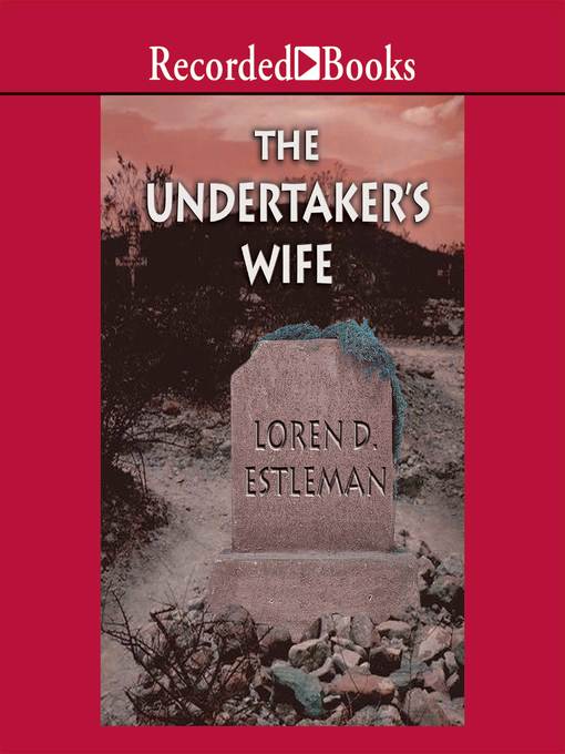 Title details for The Undertaker's Wife by Loren D. Estleman - Wait list